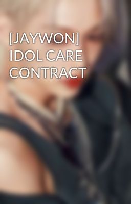 [JAYWON] IDOL CARE CONTRACT