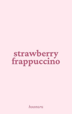 jaywon ໒꒱ strawberry frappuccino