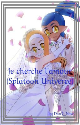 Je cherchais l'amour (Splatoon Universe)