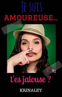 Je suis amoureuse...t'es jalouse ? (T2)