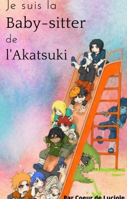 Je suis la baby-sitter de l'Akatsuki