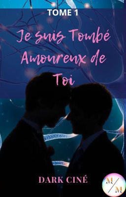 Je suis Tombé Amoureux de Toi (Tome 1) (Terminée)