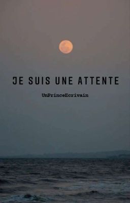 Je suis une attente 