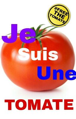 JE SUIS UNE TOMATE (#FREETHETOMATE)