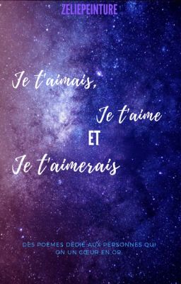 Je t'aimais, Je t'aime et Je t'aimerais.