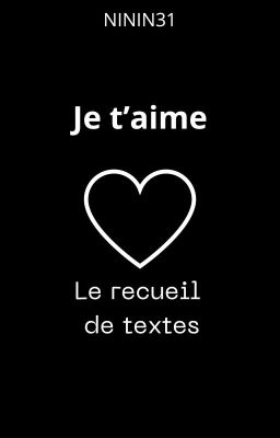 je t'aime - le recueil de textes