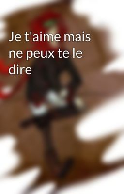 Je t'aime mais ne peux te le dire