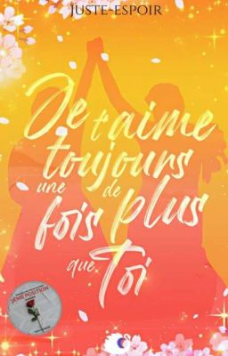 Je t'aime toujours une fois de plus que Toi [TERMINÉ]