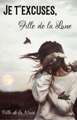 Je t'excuses, Fille de la Lune