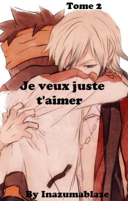 Je veux juste t'aimer - Tome 2 (Fanfiction IE] - [Terminé]