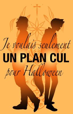 Je voulais seulement un plan cul pour Halloween (en pause)