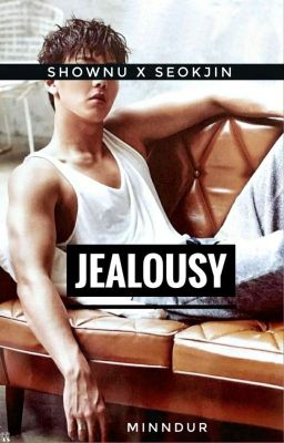 Jealousy (ShowJin) Shownu x SeokJin