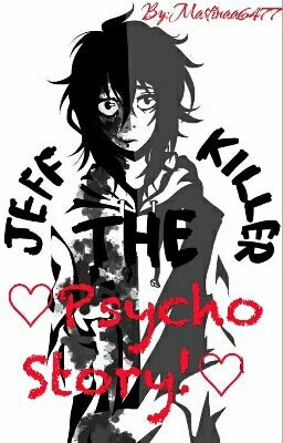 Jeff the Killer♡Psycho Story!♡