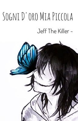 Jeff The Killer ~ Sogni D'oro Mia Piccola 