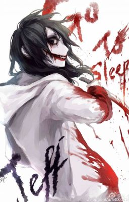 Jeff the killer x Reader [Bất tử]