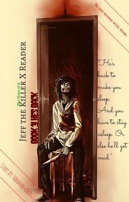 Jeff The Killer x Reader Book 3!: He's Back