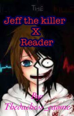 Jeff the killer X reader (killer love)