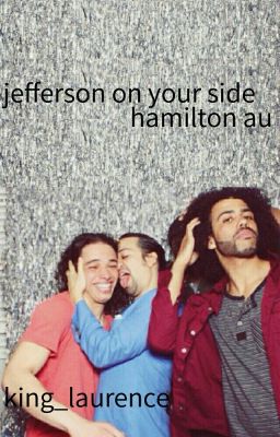 jefferson on your side | hamilton modern day au