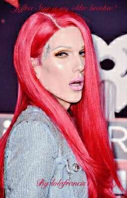 Jeffree Star is my older brother?