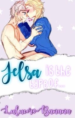 Jelsa Is The Type Of...