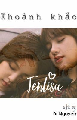 [JenLisa] K H O Ả N H     K H Ắ C