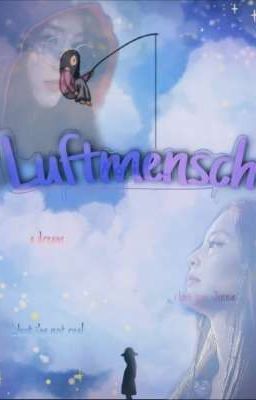 [JENSOO]• LUFTMENSCH •|Kẻ Mộng Mơ|