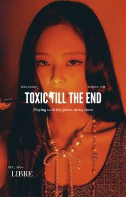 JenSoo • Toxic Till The End