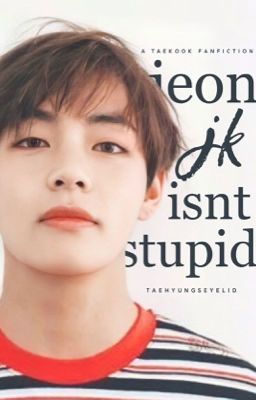 jeon jeongguk isn't stupid.