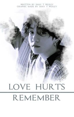 [Jeon Jungkook ff] Love Hurts/Remember✔️