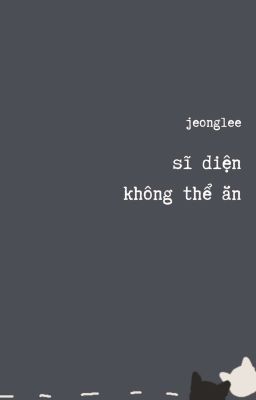 [JeongLee] Sĩ diện không thể ăn