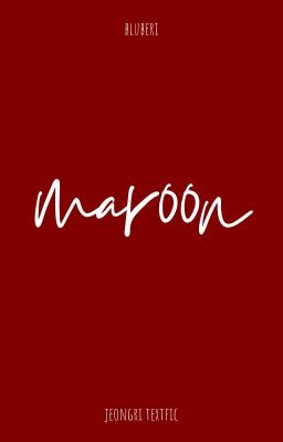 [jeongri] maroon - textfic