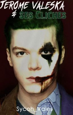 Jerome Valeska & ses clichés