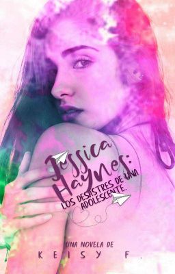 Jessica Haynes: Los Desastre De Una Adolescente. (Corrigiendo)