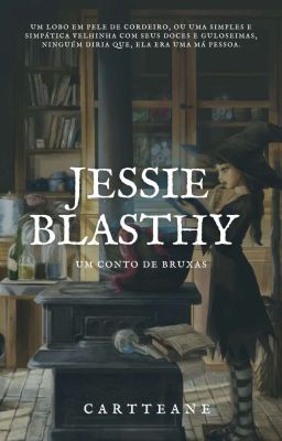 Jessie Blasthy - Um Conto De Bruxas