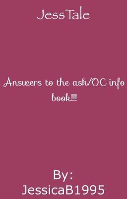 JessTale answers to the ask book/OC info book!!!