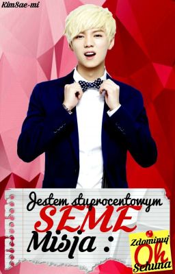 Jestem stuprocentowym seme - Misja : Zdominuj Oh Sehuna