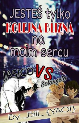 JESTEŚ BLIZNĄ ||| Solang/Jasico { YAOI }