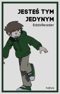 Jesteś tym jedynym /Eddsworld|EddxReader\ II