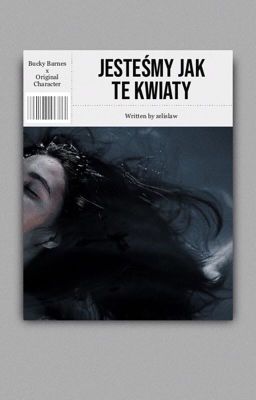 Jesteśmy jak te kwiaty | Bucky Barnes