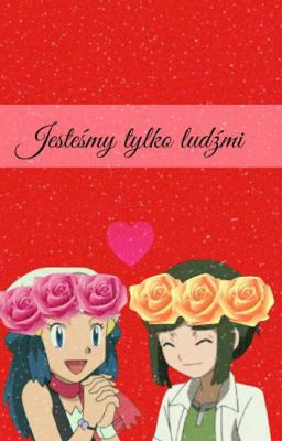 Jesteśmy tylko ludźmi (CuteLoveShipping)