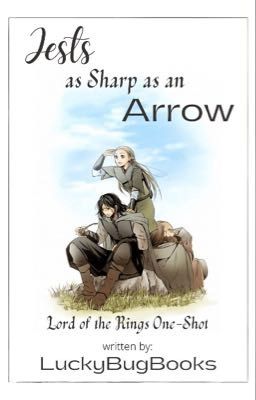 Jests as Sharp as an Arrow | Lord of the Rings One-Shot