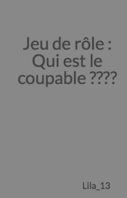 Jeu de rôle : Qui est le coupable ????