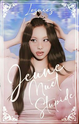 Jeune, muet, stupide ✧ nahyuk; twice, btob