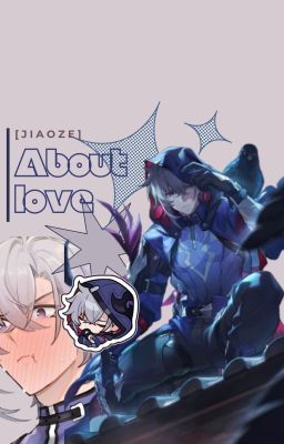 [Jiaoze] About love