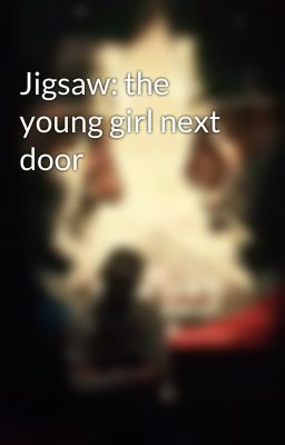 Jigsaw: the young girl next door