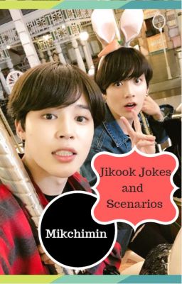 Jikook Jokes and Scenarios