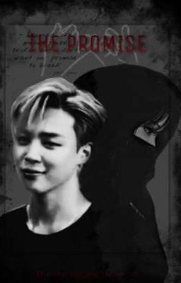 [JIMIN] THE PROMISE | 🖤Fanfic, Hành động, Tội phạm