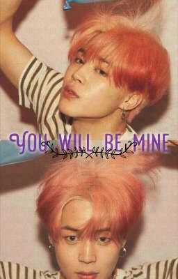 [ Jimin x Y/n ] You Will Be Mine 