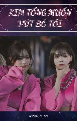 [Jiminjeong] Kim Tổng Muốn Vứt Bỏ Tôi 