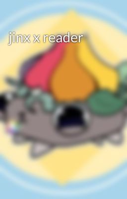 jinx x reader